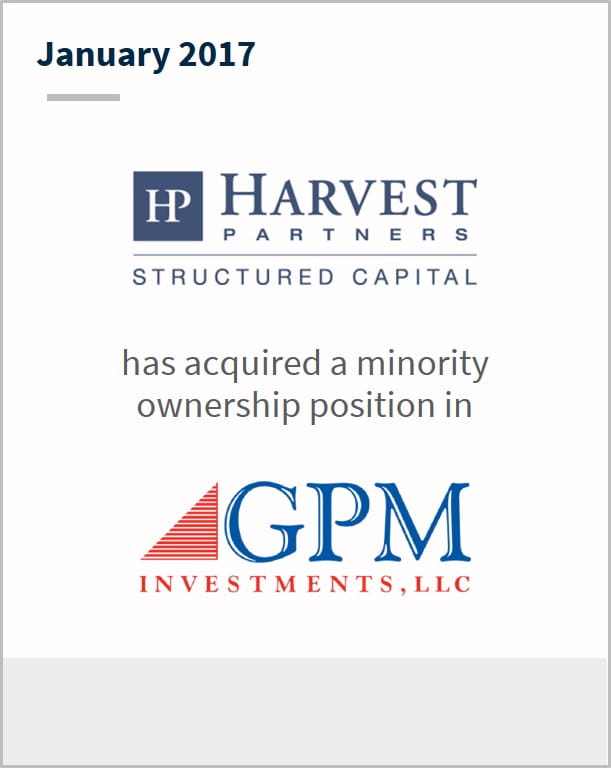 January 2017 Harvest Partners has acquired a minority ownership position in GPM Investments