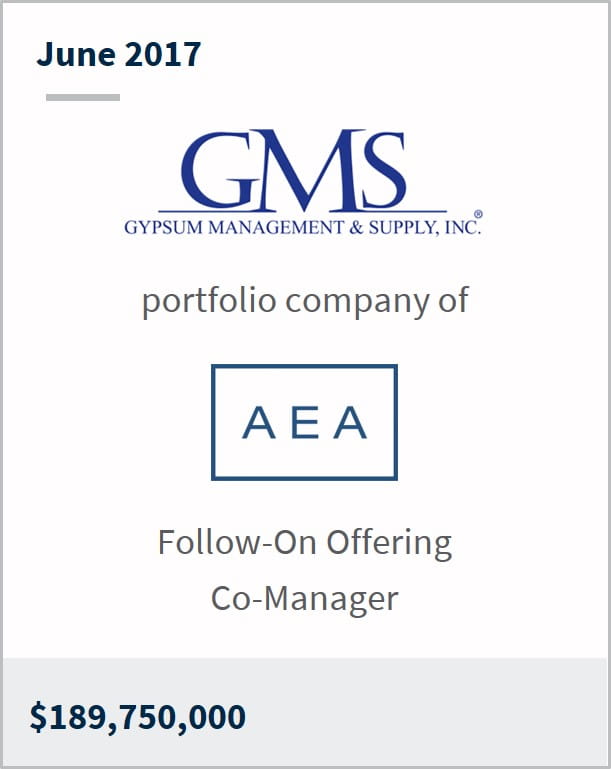 June 2017 GMS a portfolio company of AEA $189,750,000 follow-on offering co-manager