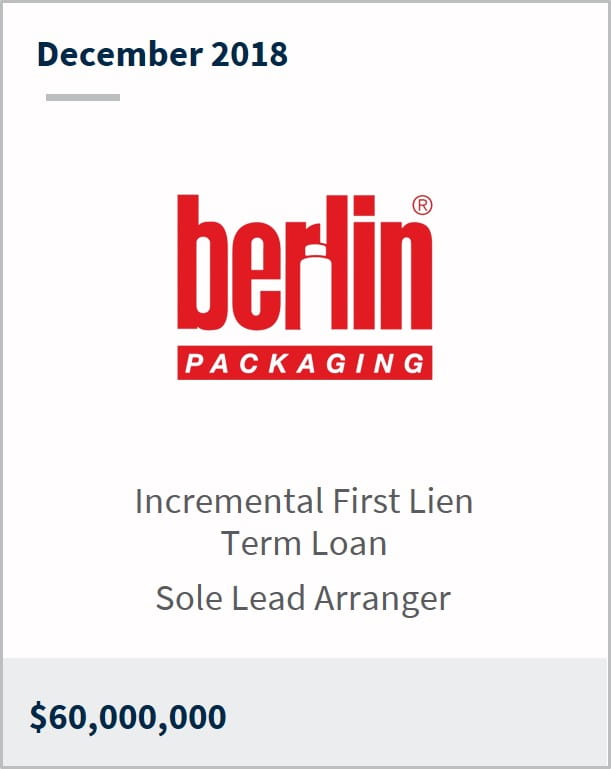 December 2018 Berlin Packaging $60,000,000 incremental first lien term loan sole lead arranger