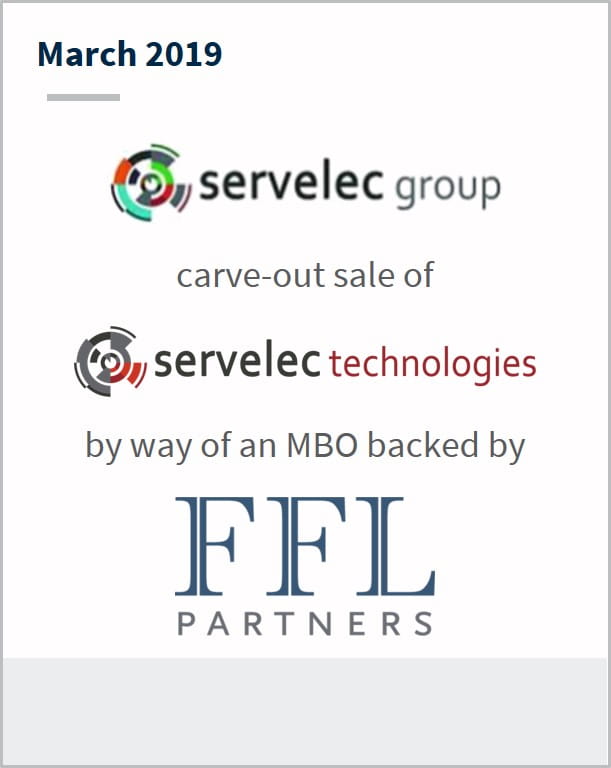 March 2019 Servelc Group carve-out sale of Servelc Technologies by way of an MBO backed by FFL Partners