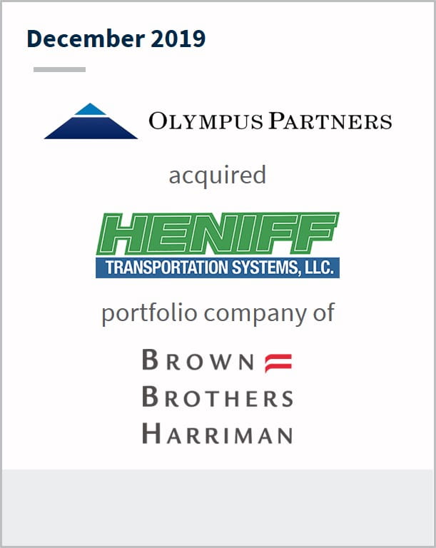 December 2019 Olympus Partners has acquired Heniff Transportation Systems a portfolio company of Brown Brothers Harriman