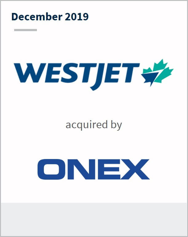 December 2019 WestJet has been acquired by Onex 