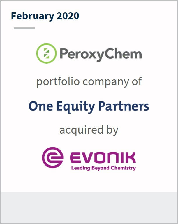 February 2020 PeroxyChem portfolio company of One Equity Partners acquired by Evonik Leading Beyond Chemistry