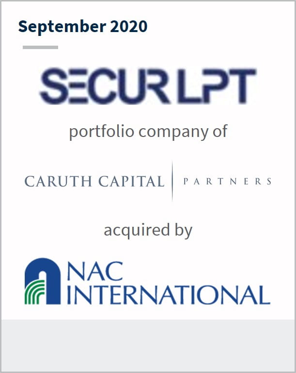 September 2020 Secur LPT a portfolio company of Caruth Capital has been acquired by NAC International 