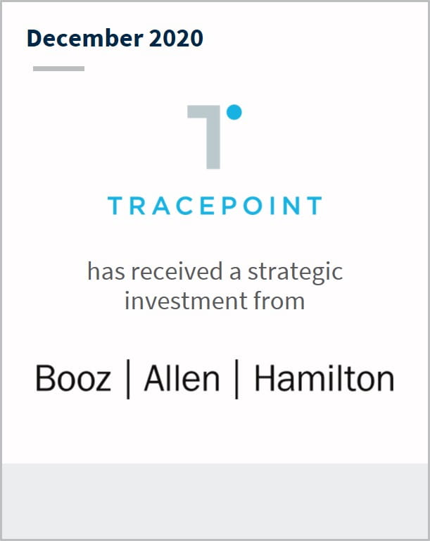 December 2020 Tracepoint LLC has received a strategic investment from Booz | Allen | Hamilton