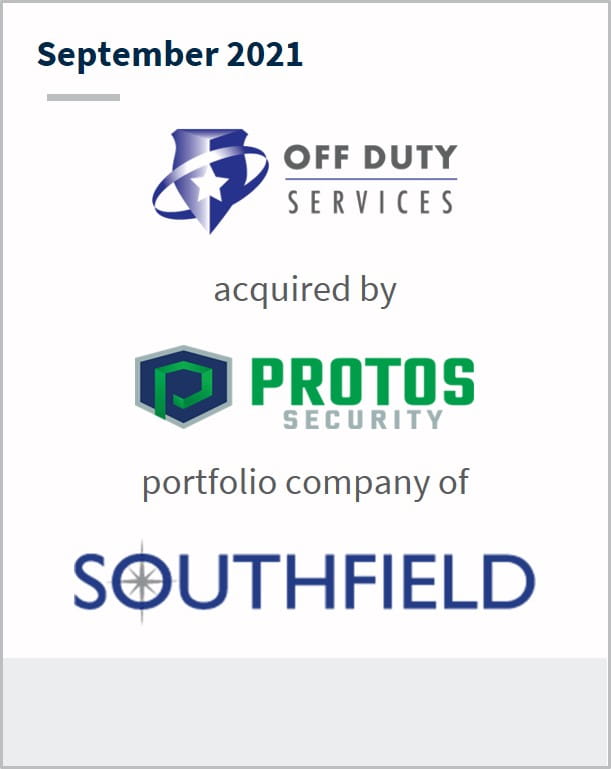 September 2021 Off Duty Services has been acquired by Protos Security a portfolio company of Southfield 
