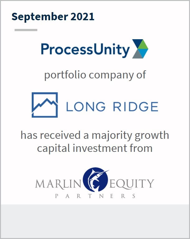 September 2021 ProcessUnity a portfolio company of Long Ridge has received a majority growth capital investment from Marlin Equity Partners 