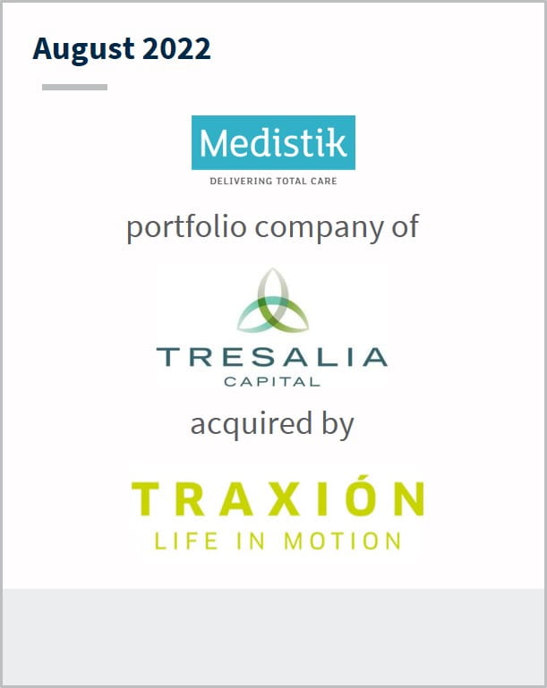 August 2022 Medistik a portfolio company of  Tresalia Capital has been acquired by Traxion