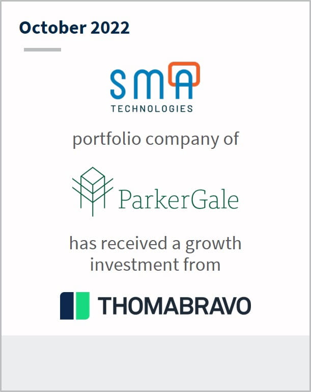 October 2022 SMA Technologies A portfolio company of ParkerGale Has received a growth investment from Thombravo