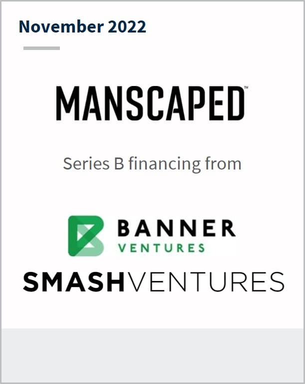 November Manscaped Series B financing from Banner Ventures Smash Ventures