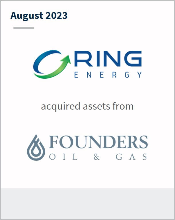 August 2023 Ring Energy Has acquired assets from Founders Oil & Gas