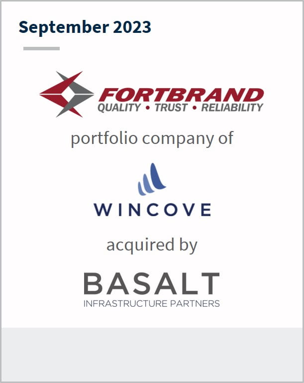 September 2023 Fortbrand A portfolio company of Wincove Has been acquired by Basalt Infrastructure Partners