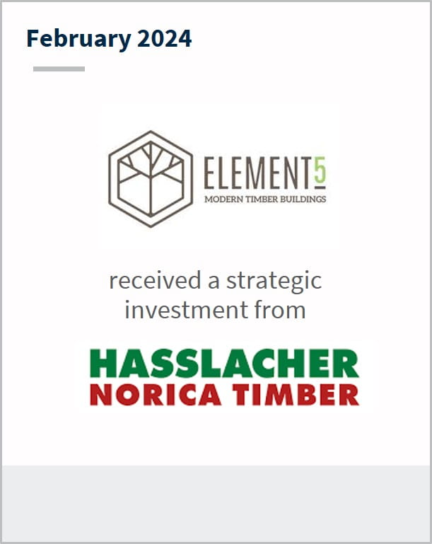 February 2024 Element 5 Has received a strategic investment from HASSLACHER Group