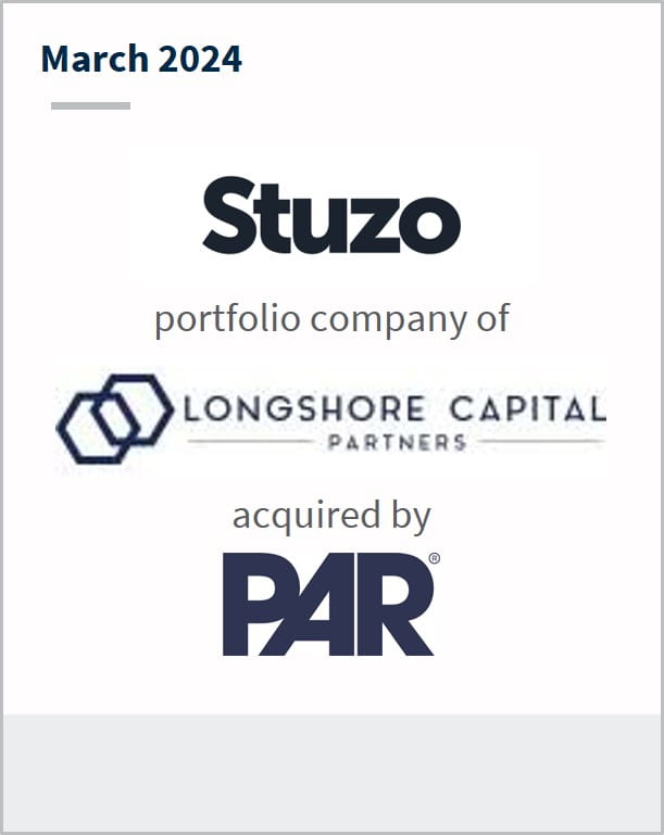 March 2024 Stuzo A portfolio company of Longshore Capital Partners Has been acquired by PAR