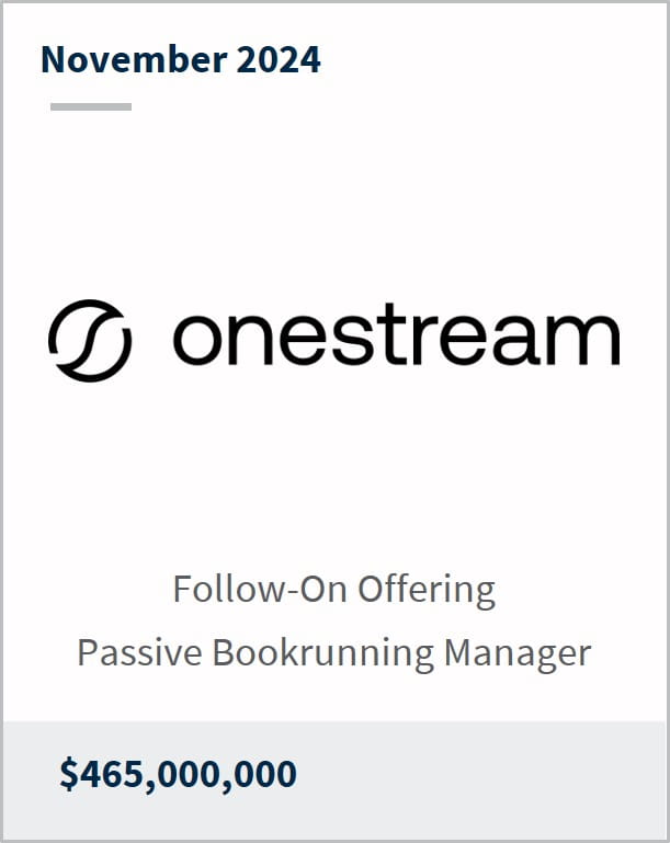 November 2024 Onestream Follow-On Offering Passive Bookrunning Manager $465,000,000