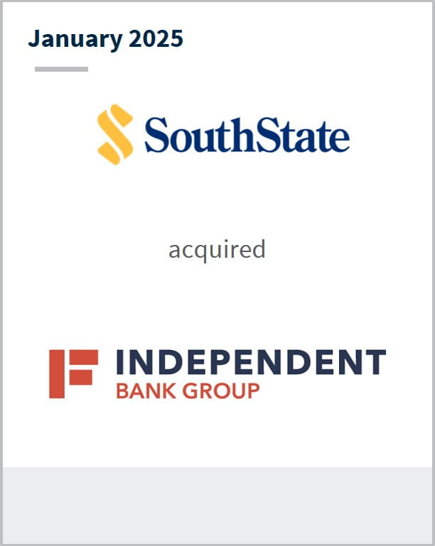 January 2025 SouthState acquired Independent Bank Group