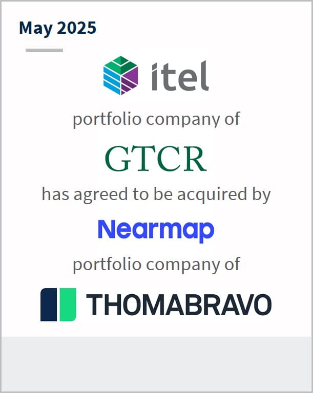 May 2025 Itel portfolio company of GTCR has agreed to be acquired by Nearmap portfolio company of Thomabravo