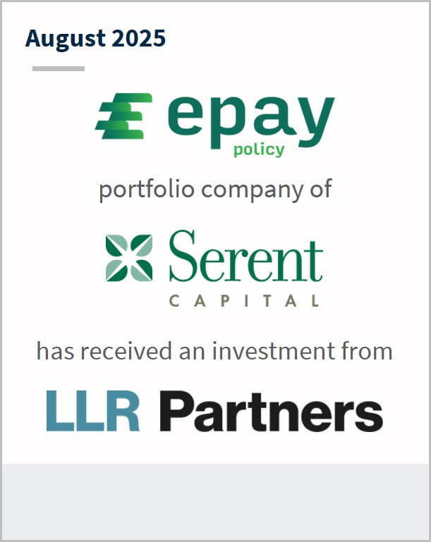 August 2025 ePayPolicy portfolio company of Serent Capital has received an investment from LLR Partners