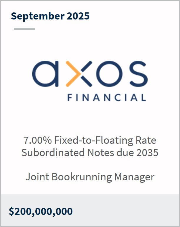 September 2025 Axos Financial 7.00% Fixed-to-Floating Rate Subordinated Notes due 2035 Joint Bookrunning Manager $200,000,000