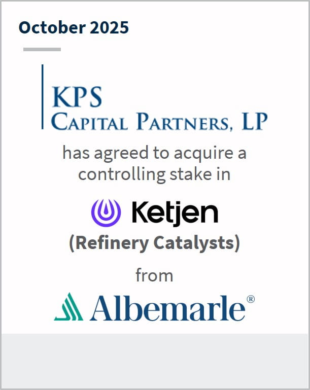 October 2025 KPS Capital Partners, LP has agreed to acquire a controlling stake in Ketjen (Refinery Catalysts) from Albemarle