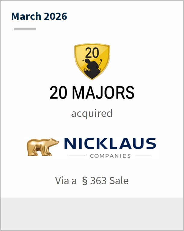 March 2026 20 Majors acquired Nicklaus Companies Via a §363 Sale